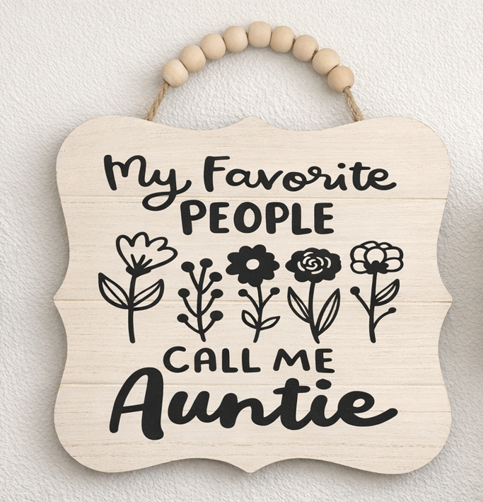 My Favorite People Call Me Auntie Sign