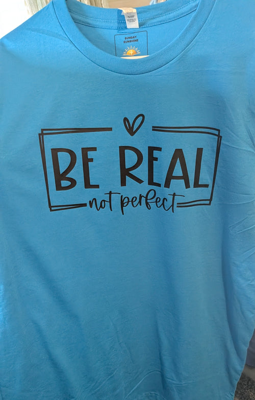 Be Real Tee